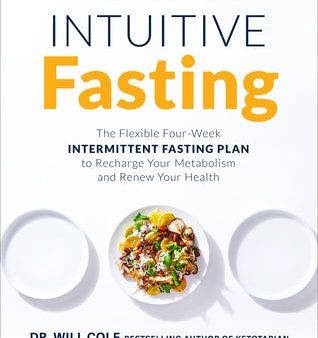 Intuitive Fasting: The Flexible Four-week Intermittent Fasting Plan to Recharge Your Metabolism and Renew Your Health | O#Health Supply