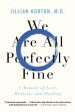 We Are All Perfectly Fine: A Memoir of Love, Medicine and Healing | O#Health Cheap