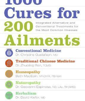 1000 Cures for 200 Ailments: Integrated Alternative and Conventional Treatments for the Most Common Illnesses | O#Health For Discount