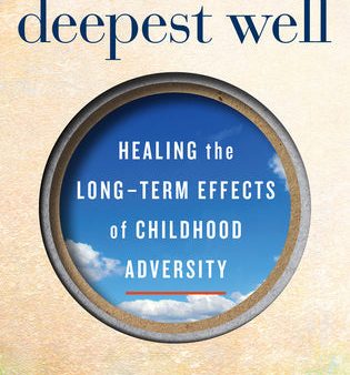 The Deepest Well: Healing the Long-Term Effects of Childhood Adversity | O#Health For Sale